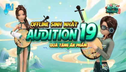 Sinh nhật Audition 19 - Sắc màu bản sắc: Rinh ngay quà tặng siêu hấp dẫn